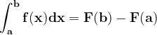 \dpi{120} \mathbf{\int_{a}^{b}f(x)dx = F(b)-F(a)}